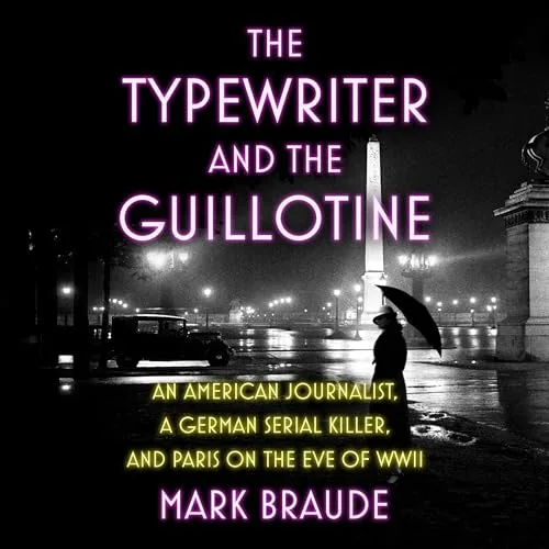 The Typewriter and the Guillotine By Mark Braude